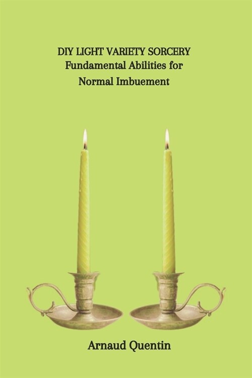 DIY Light Variety Sorcery: Fundamental Abilities for Normal Imbuement (Paperback)