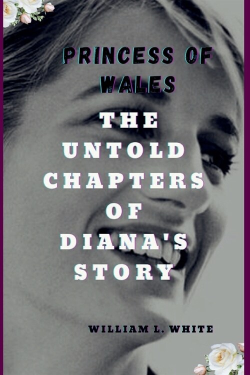 Princess of Wales: The untold chapters of Dianas Story (Paperback)