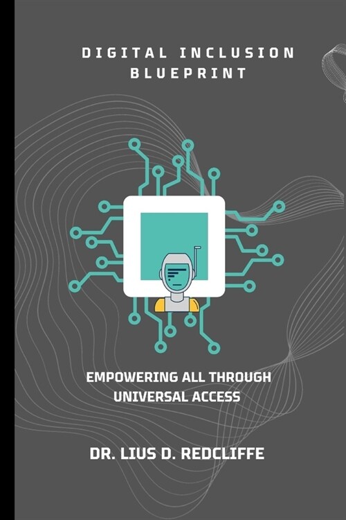 Digital Inclusion Blueprint: Empowering All Through Universal Access (Paperback)
