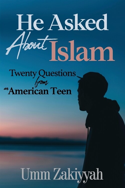 He Asked About Islam: Twenty Questions from an American Teen (Paperback)