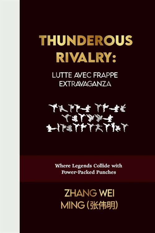 Thunderous Rivalry: Lutte avec Frappe Extravaganza: Where Legends Collide with Power-Packed Punches (Paperback)