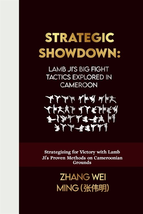 Strategic Showdown: Lamb Jis Big Fight Tactics Explored in Cameroon: Strategizing for Victory with Lamb Jis Proven Methods on Cameroonia (Paperback)