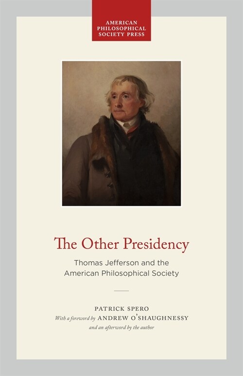 The Other Presidency: Thomas Jefferson and the American Philosophical Society (Hardcover)