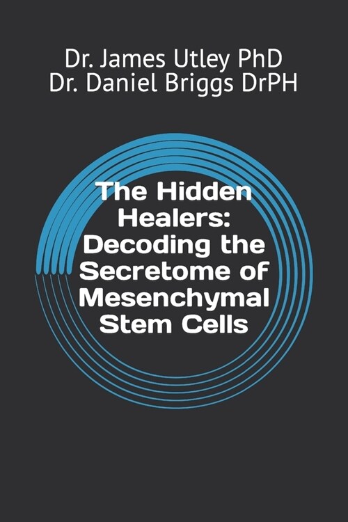 The Hidden Healers: Decoding the Secretome of Mesenchymal Stem Cells (Paperback)