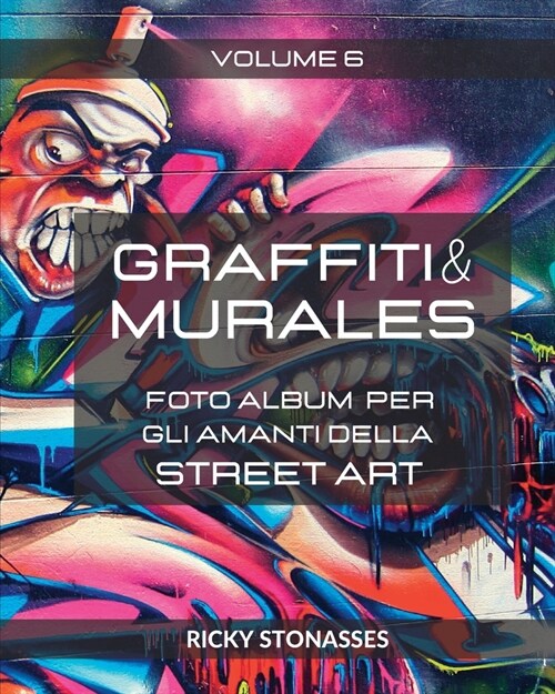 GRAFFITI e MURALES #6: Foto album per gli amanti della Street art - Volume n.6 (Paperback)