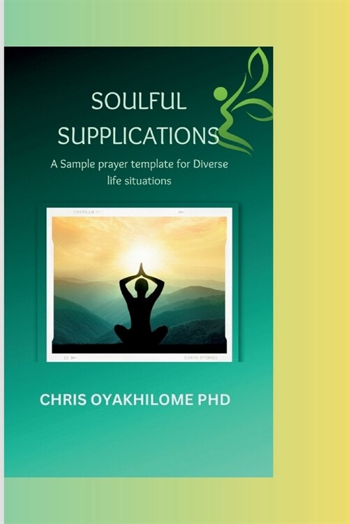 Soulful Supplications: A Sample prayer template for Diverse life situations (Paperback)