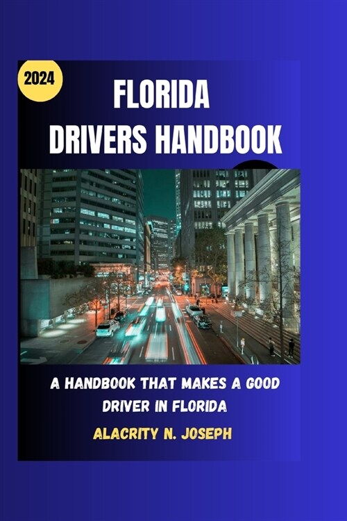 Florida drivers handbook 2024: A handbook that makes a good driver in Florida (Paperback)