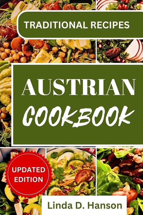 The Ultimate Austrian Cookbook: A Culinary Journey to Alpine Delights: Unleash Authentic Austrian Flavors in Your Kitchen (Paperback)