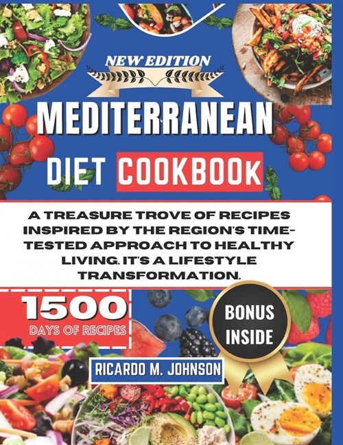 Mediterranean Diet Cookbook: A Treasure Trove of Recipes Inspired by the Regions Time-Tested Approach to Healthy Living. Its a Lifestyle Transforma (Paperback)