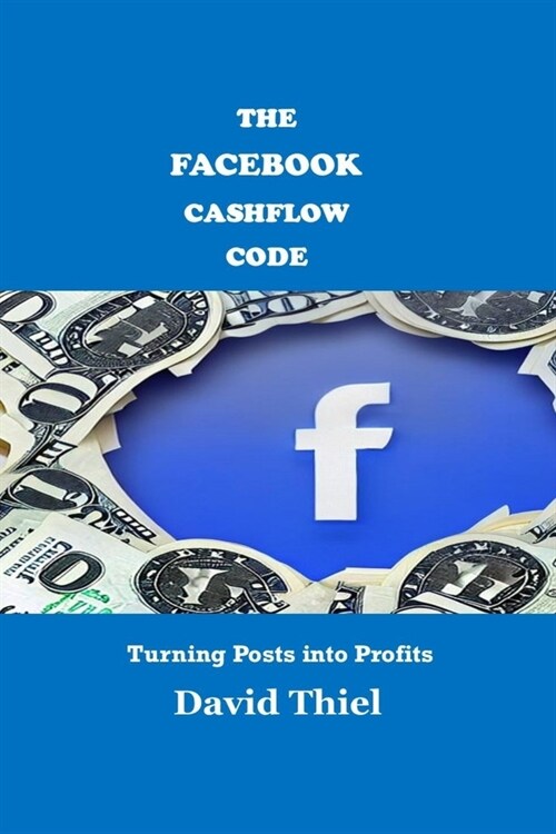 The Facebook Cash Flow Code: Turning Posts into Profits (Paperback)