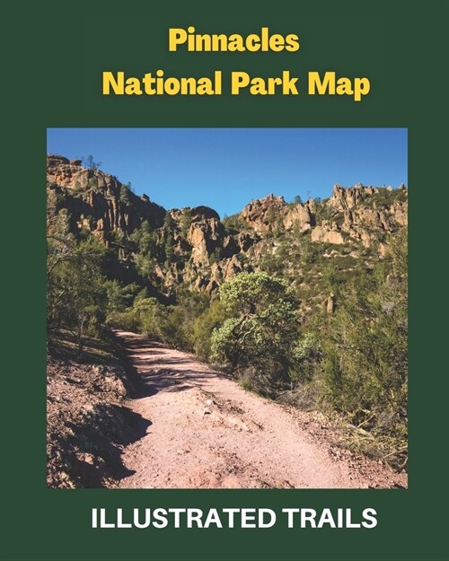 Pinnacles National Park Map: Guide to Hiking and Exploring Pinnacles National Park (Paperback)