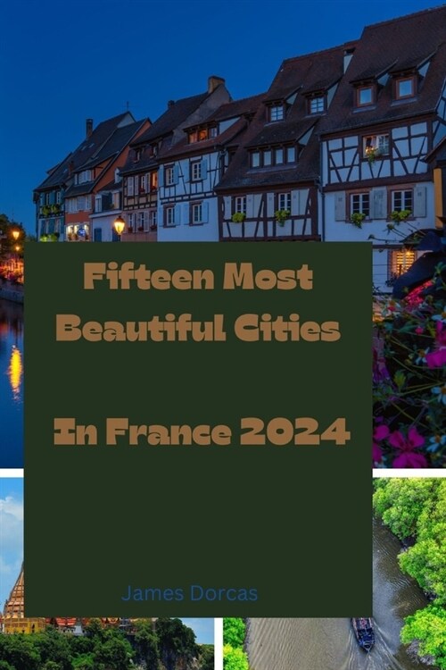 Fifteen Most Beautiful Cities In France 2024 (Paperback)