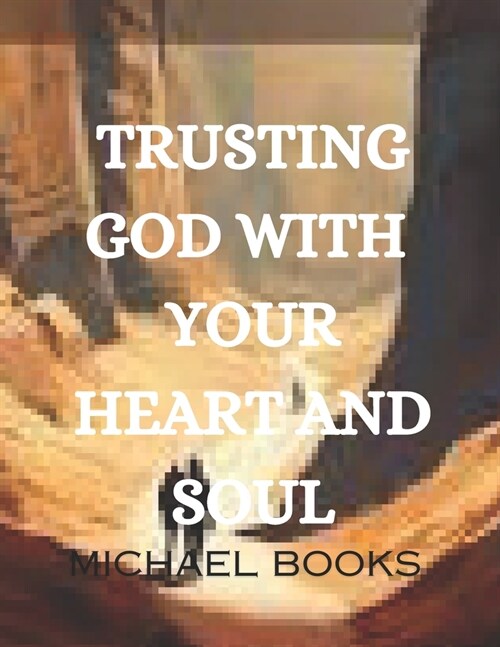 Trusting God with Your Heart and Soul (Paperback)