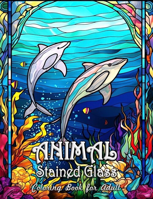 Animal Stained Glass Coloring Book for Adults: Enchanting Forest Creatures in Stained Glass Elegance (Paperback)