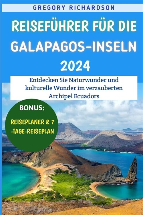 Reisef?rer F? Die Galapagos-inseln 2024: Entdecken Sie Naturwunder und kulturelle Wunder im verzauberten Archipel Ecuadors (Paperback)
