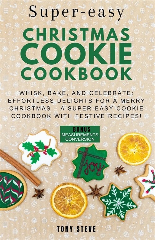 Super-eaay Christmas cookie cookbook: Whisk, Bake, and Celebrate: Effortless Delights for a Merry Christmas - A Super-Easy Cookie Cookbook with Festiv (Paperback)