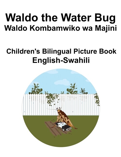 English-Swahili Waldo the Water Bug / Waldo Kombamwiko wa Majini Childrens Bilingual Picture Book (Paperback)