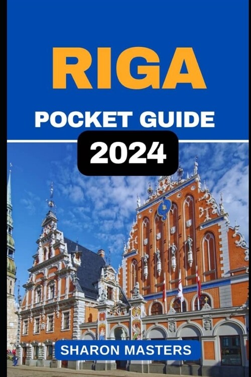 Riga Pocket Guide 2024: Mini Marvels of Riga: Your Handy 2024 Pocket Guide (Paperback)