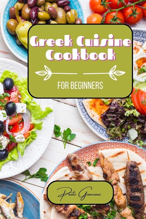 Greek Cuisine Cookbook for Beginners (Paperback)