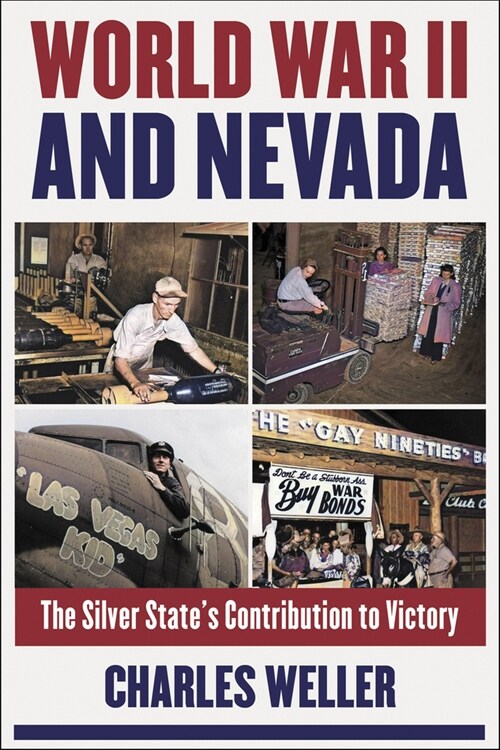 World War II and Nevada: The Silver States Contribution to Victory (Hardcover)