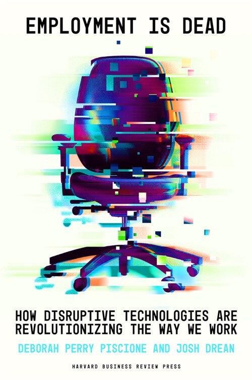 Employment Is Dead: How Disruptive Technologies Are Revolutionizing the Way We Work (Hardcover)
