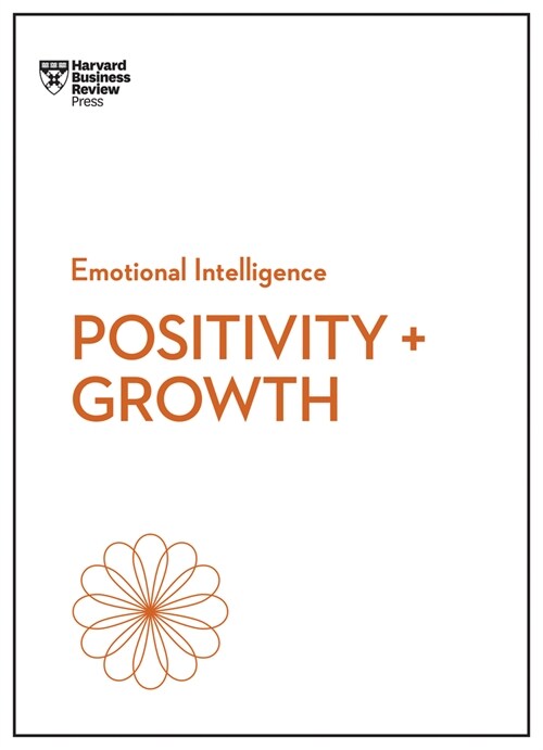 Positivity and Growth (HBR Emotional Intelligence Series) (Hardcover)