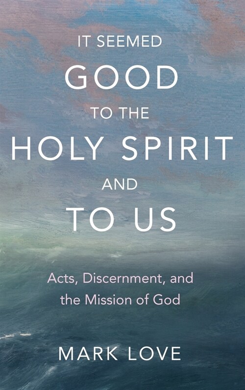 It Seemed Good to the Holy Spirit and to Us (Hardcover)