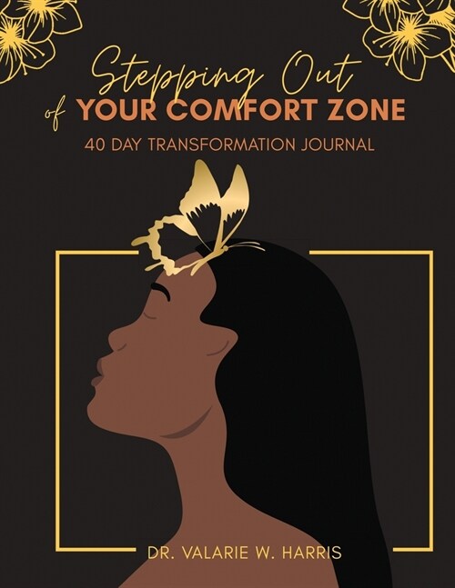 Stepping Out of Your Comfort Zone: 40 Day Transformation Journal (Paperback)