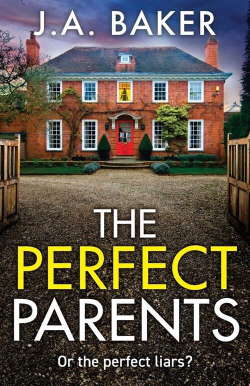 The Perfect Parents : A BRAND NEW gripping psychological thriller with a SHOCKING twist from J A Baker for 2024 (Paperback)