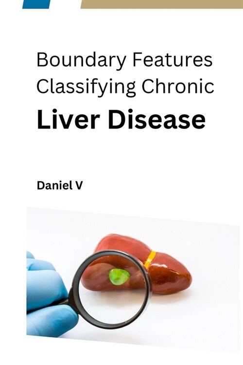 Boundary Features Classifying Chronic Liver Disease (Paperback)