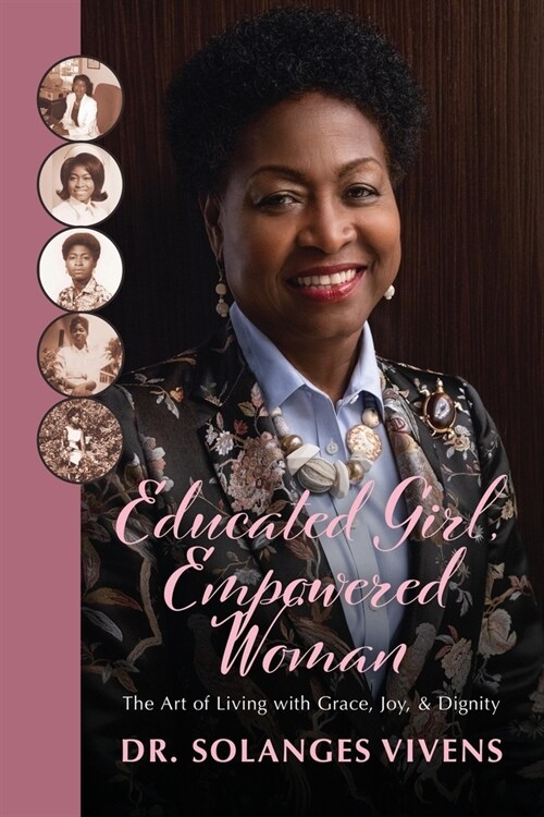 Educated Girl, Empowered Woman: The Art of Living with Grace, Joy, & Dignity (Paperback)