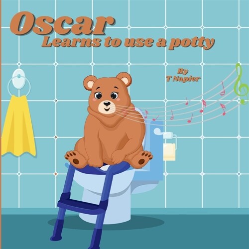 Oscar Learns to use a potty: A Fun and Friendly Guide to Growing Up! A Playful Journey to Potty Training Success for Little Learners (Paperback)