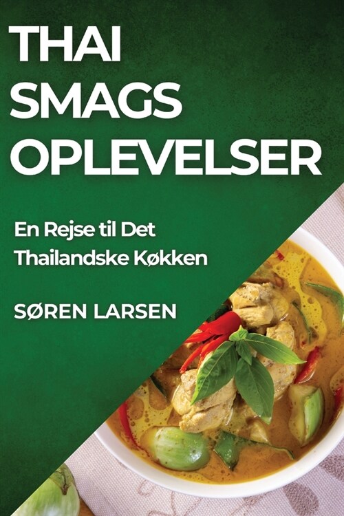 Thai Smagsoplevelser: En Rejse til Det Thailandske K?ken (Paperback)