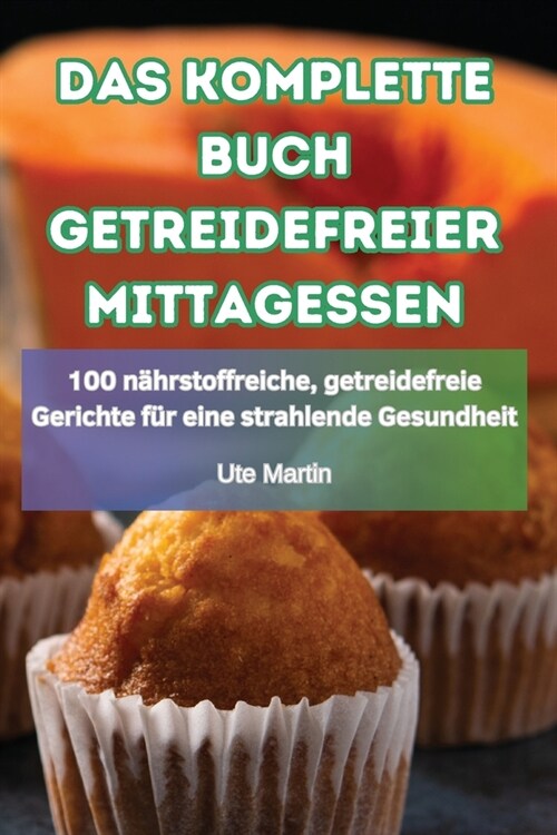 Das Komplette Buch Getreidefreier Mittagessen (Paperback)