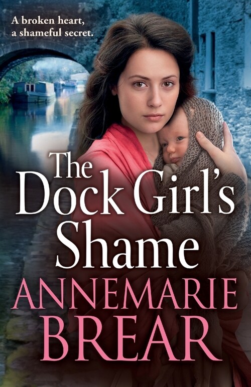 The Dock Girls Shame : A BRAND NEW gritty, emotional saga from AnneMarie Brear for 2024 (Paperback)