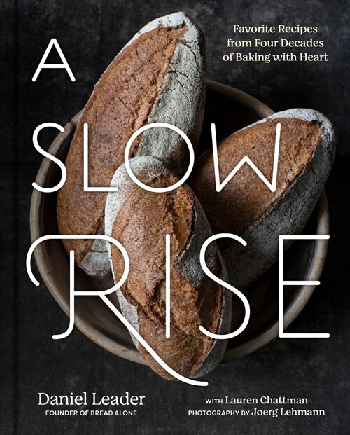 A Slow Rise: Favorite Recipes from Four Decades of Baking with Heart (Hardcover)