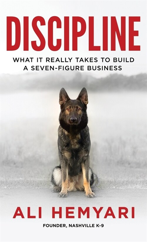 Discipline: What It Really Takes to Build a Seven-Figure Business (Paperback)