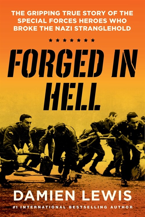 Forged in Hell: The Gripping True Story of the Special Forces Heroes Who Broke the Nazi Stranglehold (Hardcover)