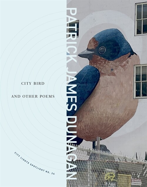 City Bird and Other Poems: City Lights Spotlight Series No 24 (Paperback)