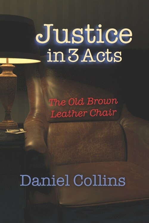 Justice in 3 Acts: The Old Brown Leather Chair (Paperback)