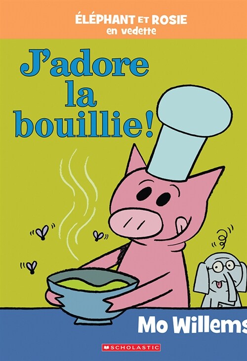 ??hant Et Rosie: jAdore La Bouillie! (Hardcover)