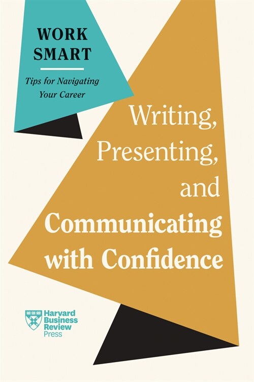 Writing, Presenting, and Communicating with Confidence (HBR Work Smart Series) (Hardcover)