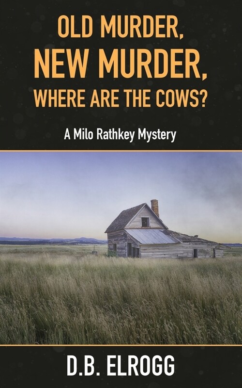 Old Murder, New Murder, Where Are The Cows?: A Milo Rathkey Mystery (Paperback)