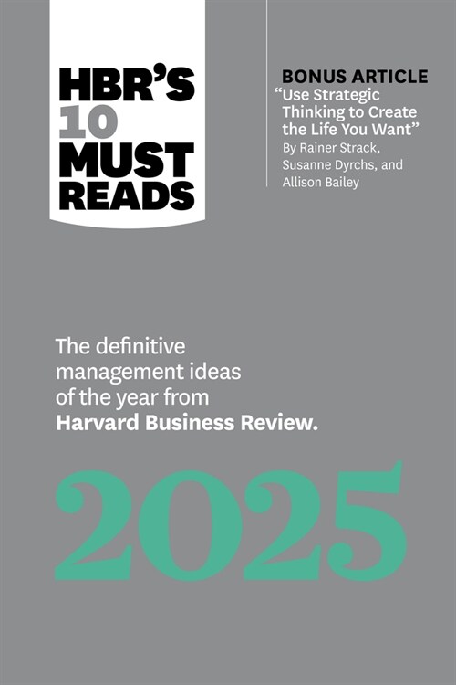 Hbrs 10 Must Reads 2025: The Definitive Management Ideas of the Year from Harvard Business Review (with Bonus Article Use Strategic Thinking to (Hardcover)