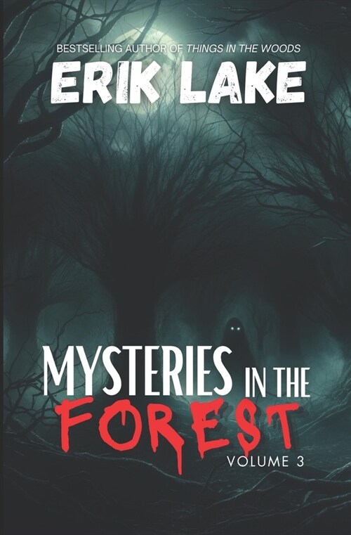 Mysteries in the Forest: Stories of the Strange and Unexplained: Volume 3 (Paperback)