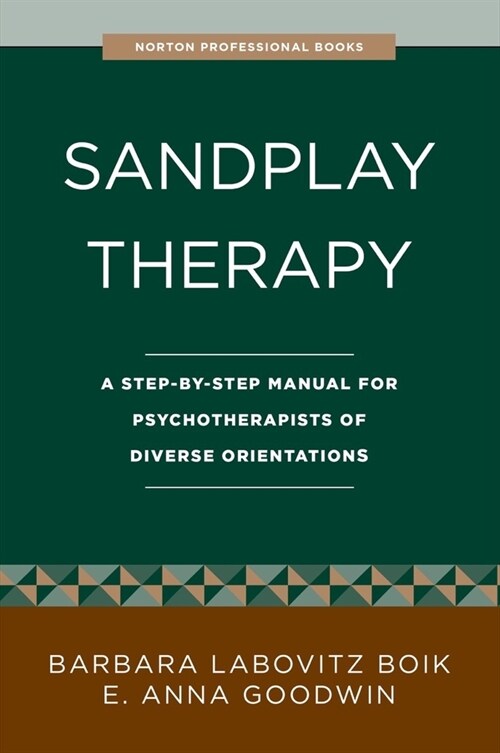Sandplay Therapy: A Step-By-Step Manual for Psychotherapists of Diverse Orientations (Paperback)