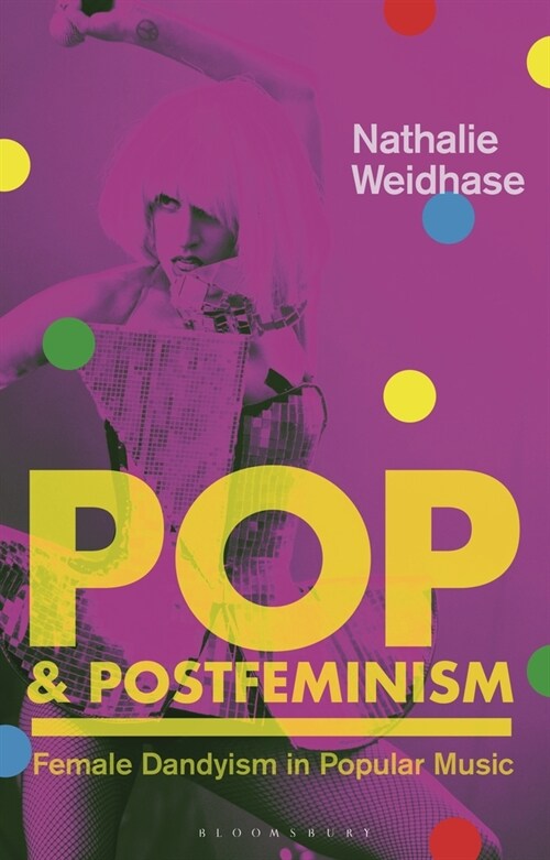 Pop & Postfeminism : Female Dandyism in Popular Music (Hardcover)