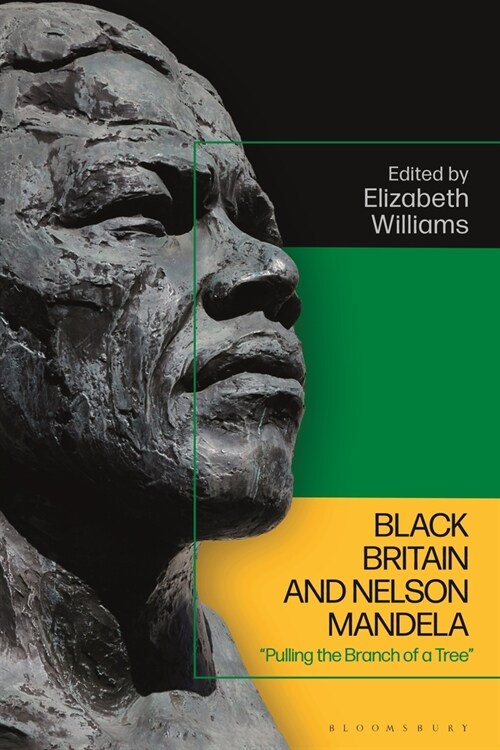 Black Britain and Nelson Mandela : “Pulling the Branch of a Tree” (Hardcover)