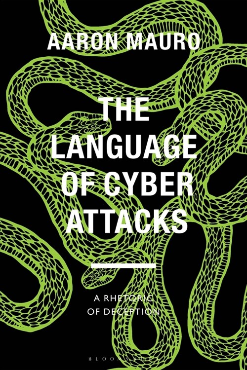 The Language of Cyber Attacks : A Rhetoric of Deception (Paperback)