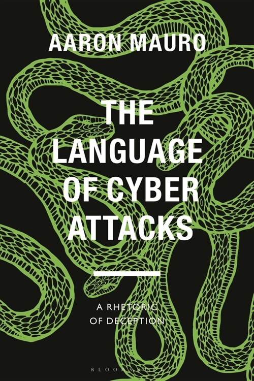 The Language of Cyber Attacks: A Rhetoric of Deception (Hardcover)